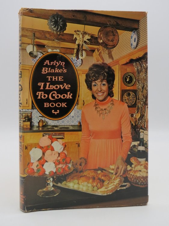 THE I LOVE TO COOK BOOK (DJ Protected by a Brand New, Clear, Acid-Free Mylar Cover)