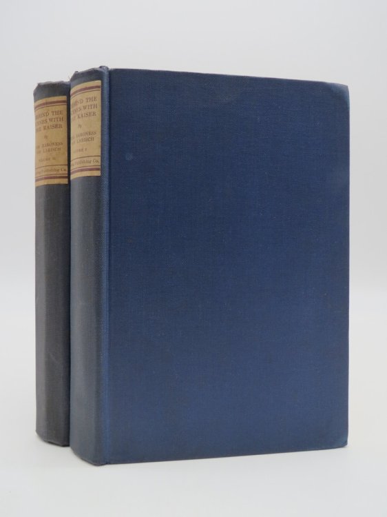 BEHIND THE SCENES WITH THE KAISER 1888 - 1922 (COMPLETE 2 VOLUME SET) The True Story of the Kaiser As He Lived, Loved, Played, and Warred