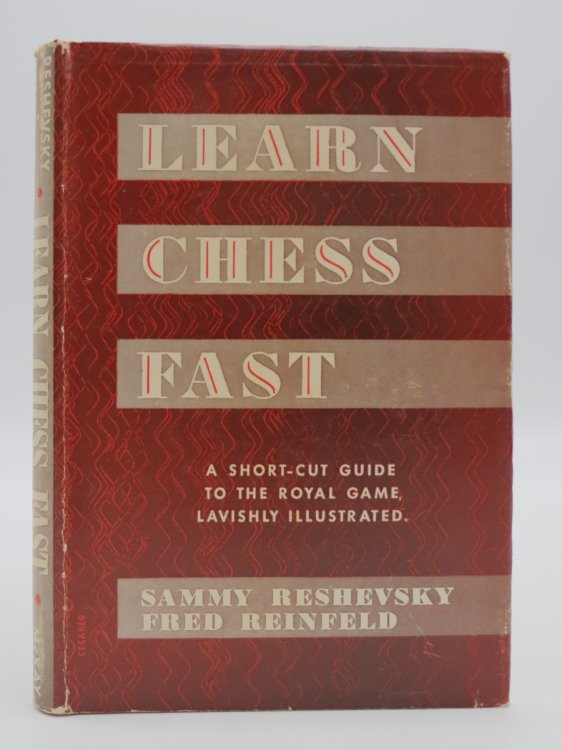 LEARN CHESS FAST A Short-Cut Guide to the Royal Game, Lavishly Illustrated (DJ Protected by a Brand New, Clear, Acid-Free Mylar Cover)