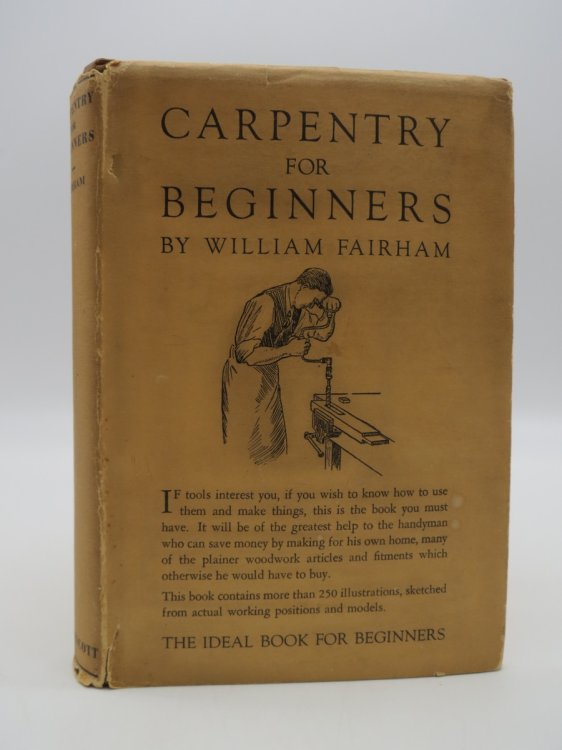 CARPENTRY FOR BEGINNERS (DJ Protected by a Brand New, Clear, Acid-Free Mylar Cover)