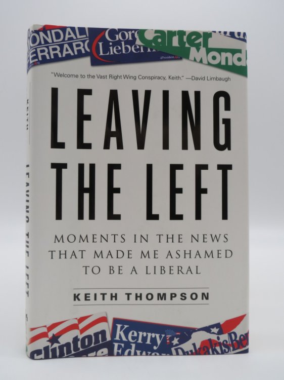 LEAVING THE LEFT Moments in the News That Made Me Ashamed to be a Liberal (DJ Protected by a Brand New, Clear, Acid-Free Mylar Cover)