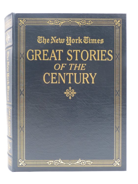 THE NEW YORK TIMES GREAT STORIES OF THE CENTURY 1900 - 1999 - the Major Events of the 20th Century As Reported in the Pages of the New York Times