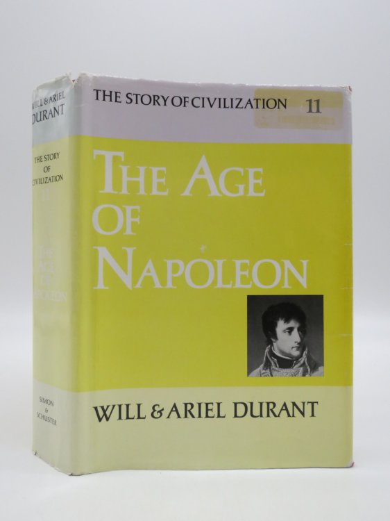 AGE OF NAPOLEON The Story of Civilization, Volume 11 (DJ Protected by a Brand New, Clear, Acid-Free Mylar Cover)