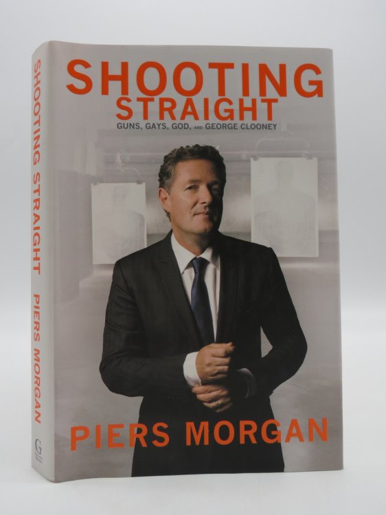 SHOOTING STRAIGHT (SIGNED BY AUTHOR) Guns, Gays, God, and George Clooney (DJ Protected by a Brand New, Clear, Acid-Free Mylar Cover)