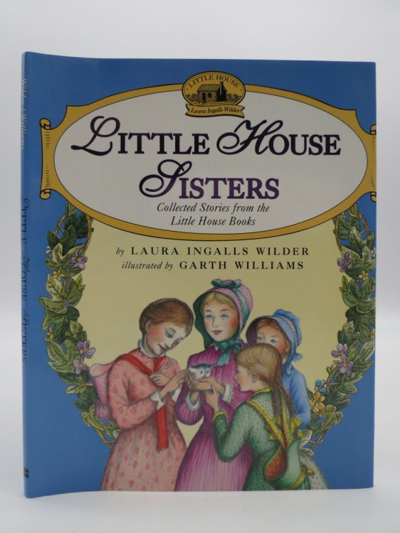 LITTLE HOUSE SISTERS Collected Stories from the Little House Books (DJ Protected by a Brand New, Clear, Acid-Free Mylar Cover)