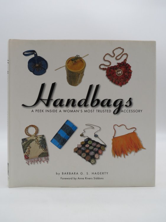 HANDBAGS A Peek Inside a Woman's Most Trusted Accessory (DJ Protected by a Brand New, Clear, Acid-Free Mylar Cover)