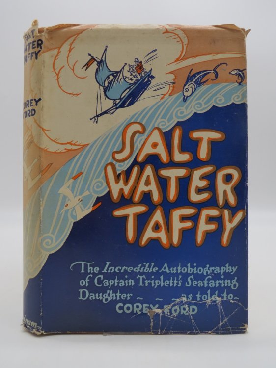 SALT WATER TAFFY OR, TWENTY THOUSAND LEAGUES AWAY FROM THE SEA The Almost Incredible Autobiography of Capt. Ezra Triplett's Seafaring Daughter (DJ Protected by a Brand New, Clear, Acid-Free Mylar Cover)