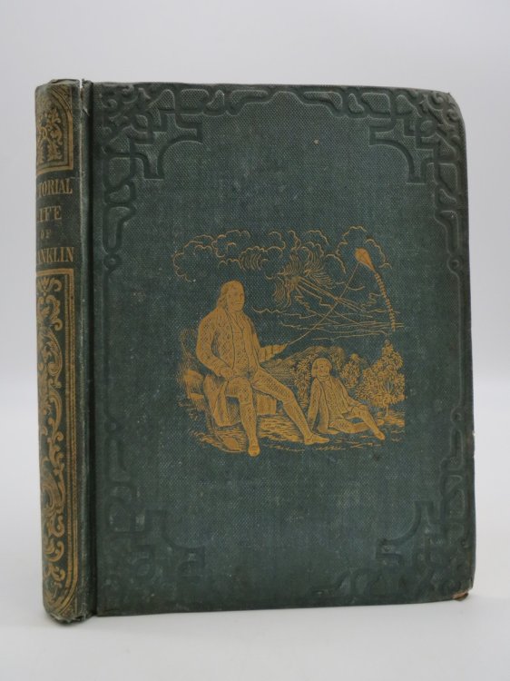 THE PICTORIAL LIFE OF BENJAMIN FRANKLIN Embracing Anecdotes Illustrative of His Character. Embellished with Engravings.