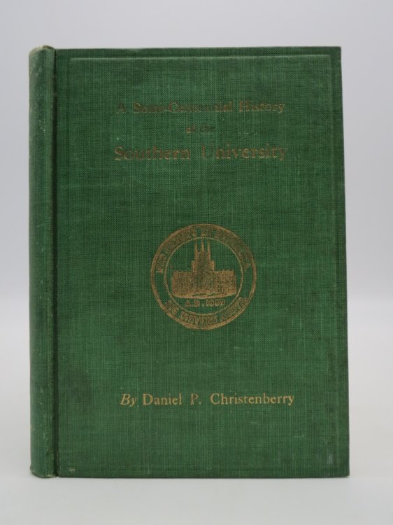 THE SEMI-CENTENNIAL HISTORY OF THE SOUTHERN UNIVERSITY 1856-1906.