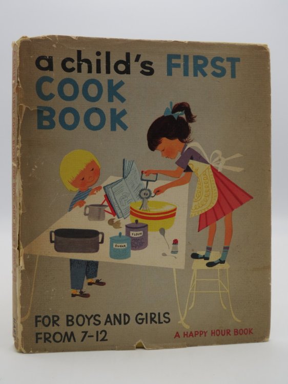 A CHILD'S FIRST COOK BOOK; (DJ Protected by a Brand New, Clear, Acid-Free Mylar Cover)