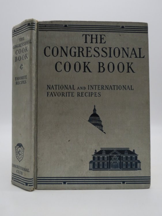 THE CONGRESSIONAL COOK BOOK Favorite National and International Recipes, with Special Articles by Eminent Government Authorities, Revised Edition