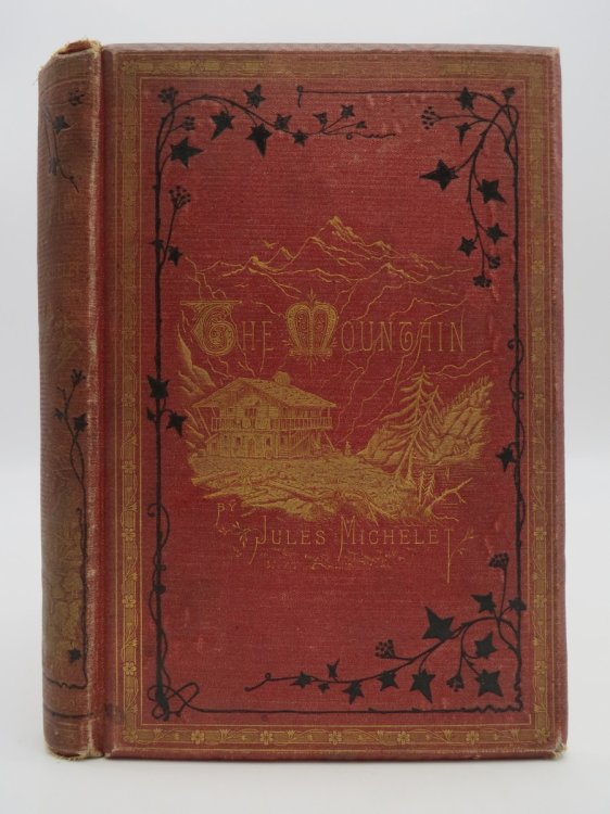 THE MOUNTAIN From the French of Michelet, with 54 Illustrations from Designs of Percival Skelton