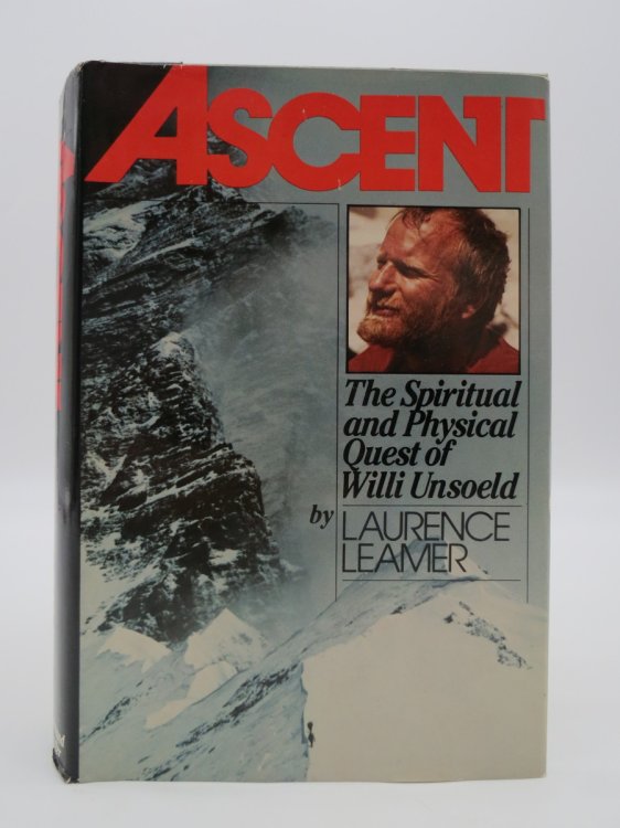 ASCENT The Spiritual and Physical Quest of Willi Unsoeld (DJ Protected by a Brand New, Clear, Acid-Free Mylar Cover)
