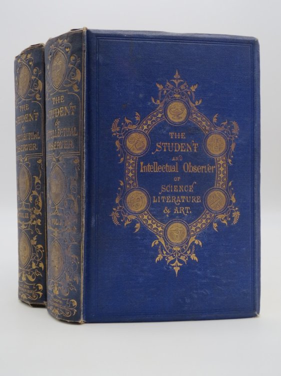 THE STUDENT AND INTELLECTUAL OBSERVER OF SCIENCE, LITERATURE AND ART (VOLUME I & II) Illustrated with Plates in Colours and Tints and Numerous Engravings on Wood