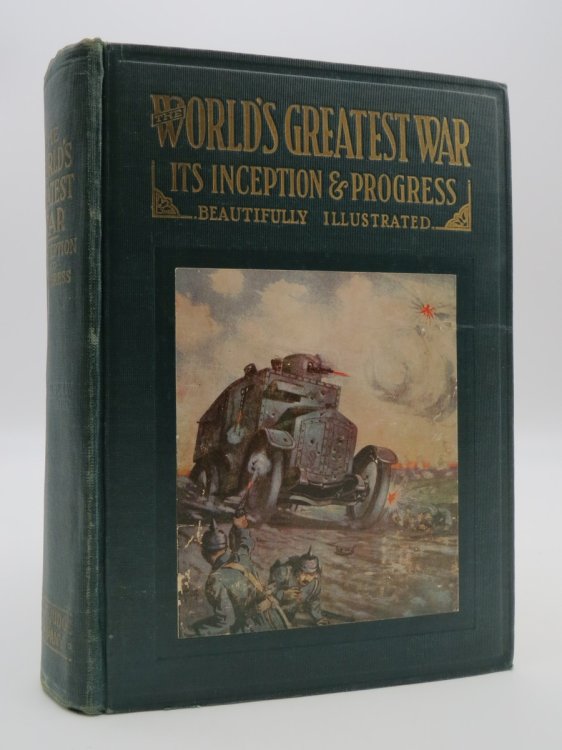 THE WORLD'S GREATEST WAR Its Inception & Progress