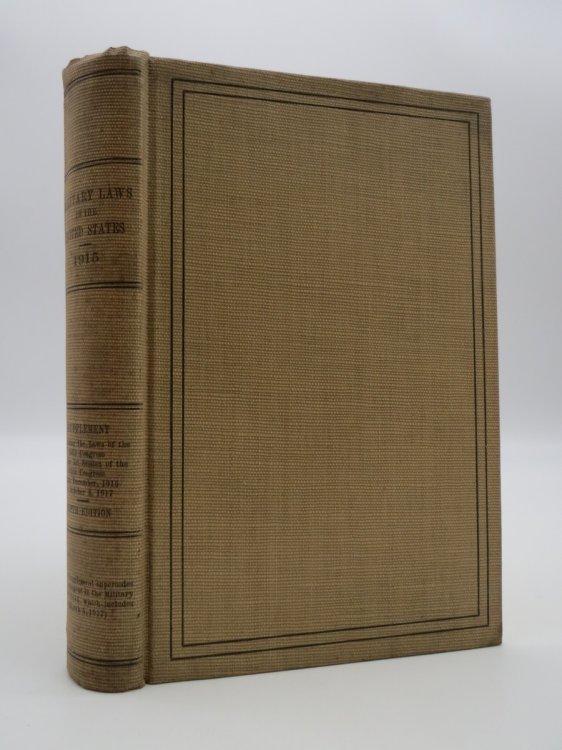 MILITARY LAWS OF THE UNITED STATES 1915 Supplement Containing the Laws of the 64th Congress and the 1st Session of the 65th Congress, from December, 1915 to October 6, 1917