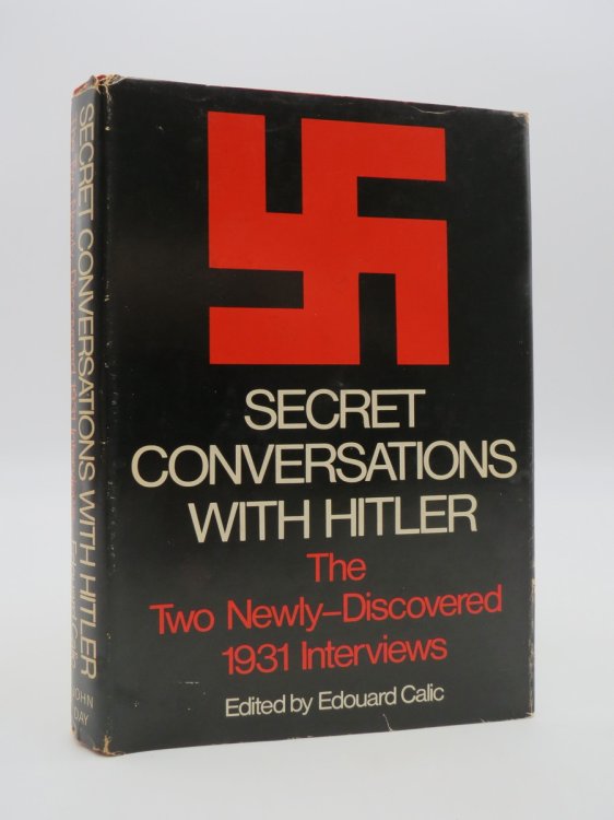 SECRET CONVERSATIONS WITH HITLER The Two Newly-Discovered 1931 Interviews (DJ Protected by a Brand New, Clear, Acid-Free Mylar Cover)