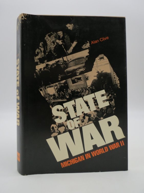 STATE OF WAR Michigan in World War II (DJ Protected by a Brand New, Clear, Acid-Free Mylar Cover)