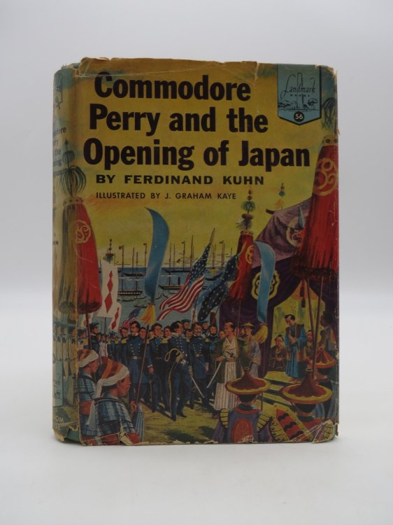 COMMODORE PERRY THE OPENING OF JAPAN (DJ Protected by a Brand New, Clear, Acid-Free Mylar Cover)