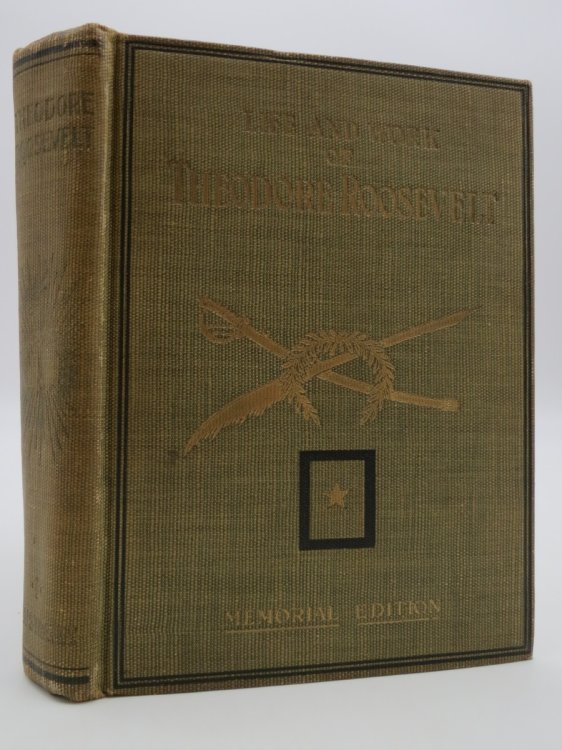 LIFE AND WORK OF THEODORE ROOSEVELT . ETC. - MEMORIAL EDITION
