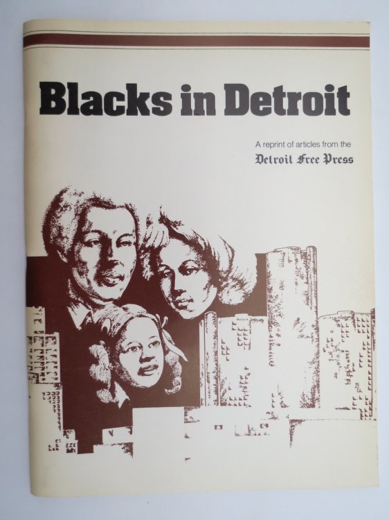 BLACKS IN DETROIT, A REPRINT OF ARTICLES FROM THE DETROIT FREE PRESS, DECEMBER 1980.
