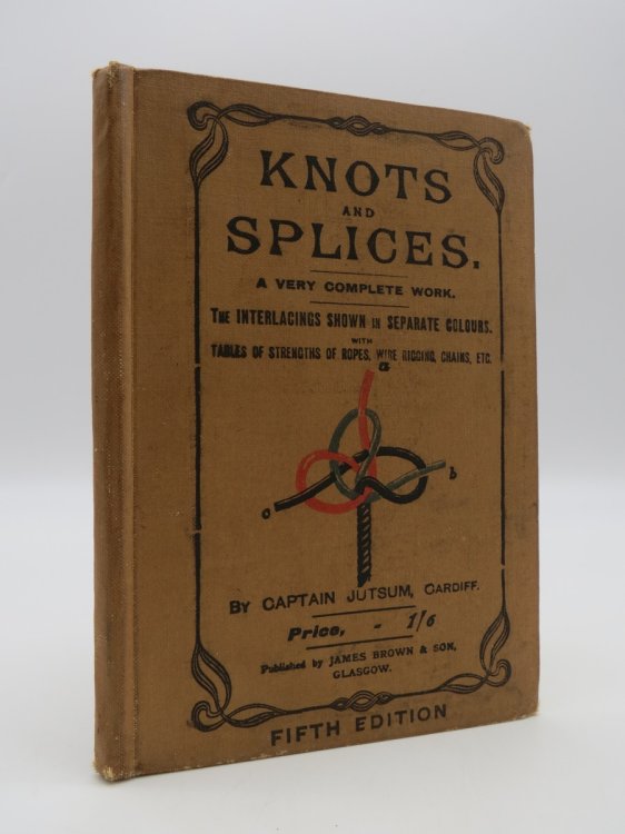 KNOTS AND SPLICES A Very Complete Work