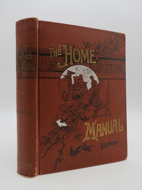THE HOME MANUAL Everybody's Guide in Social, Domestic, and Business Life. a Treasury of Useful Information for the Million