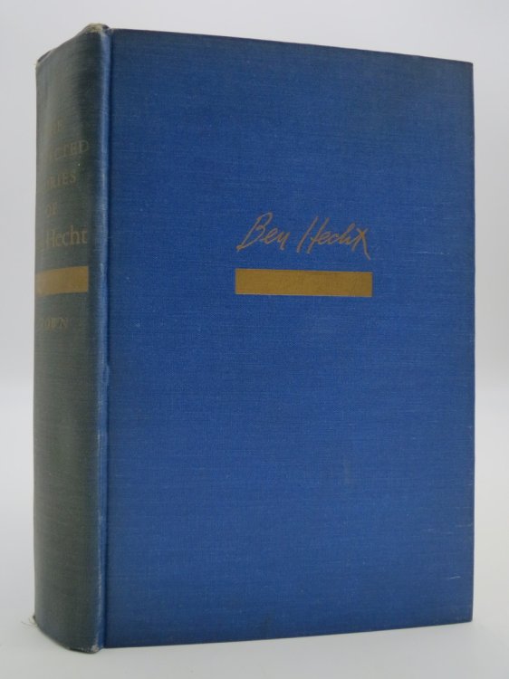 THE COLLECTED STORIES OF BEN HECHT Prefaced by Some Introductory Thoughts