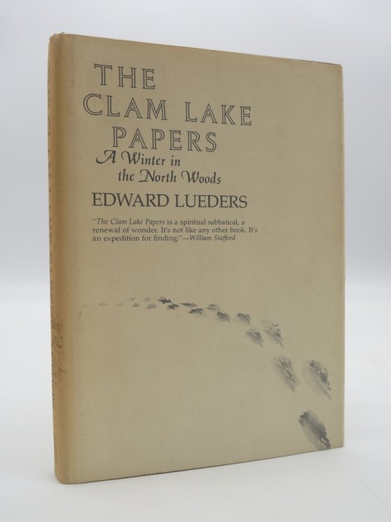 THE CLAM LAKE PAPERS A Winter in the North Woods (DJ protected by a clear, acid-free mylar cover)