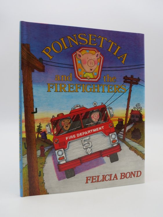POINSETTIA AND THE FIREFIGHTERS (SIGNED BY AUTHOR) (DJ Protected by a Brand New, Clear, Acid-Free Mylar Cover)