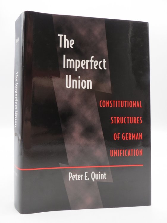 THE IMPERFECT UNION (SIGNED BY AUTHOR) Constitutional Structures of German Unification (DJ Protected by a Brand New, Clear, Acid-Free Mylar Cover)