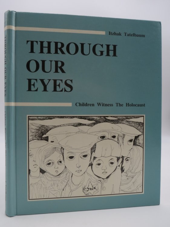 THROUGH OUR EYES Children Witness the Holocaust