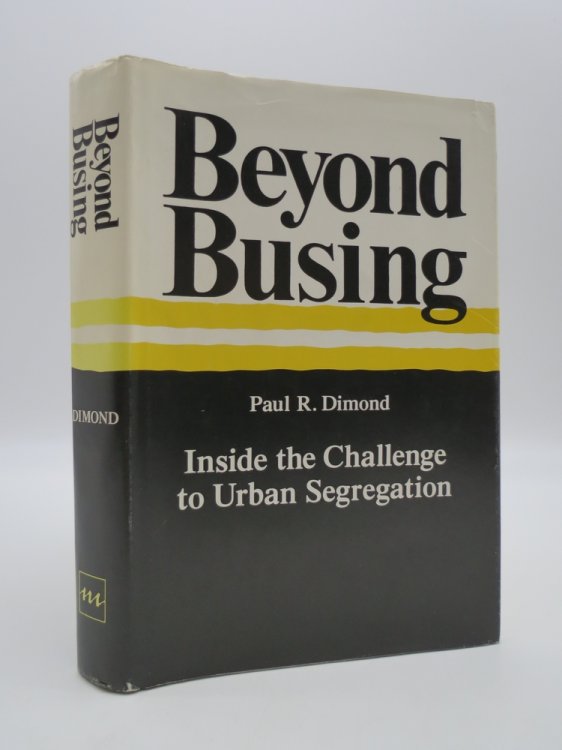 BEYOND BUSING Inside the Challenge to Urban Segregation