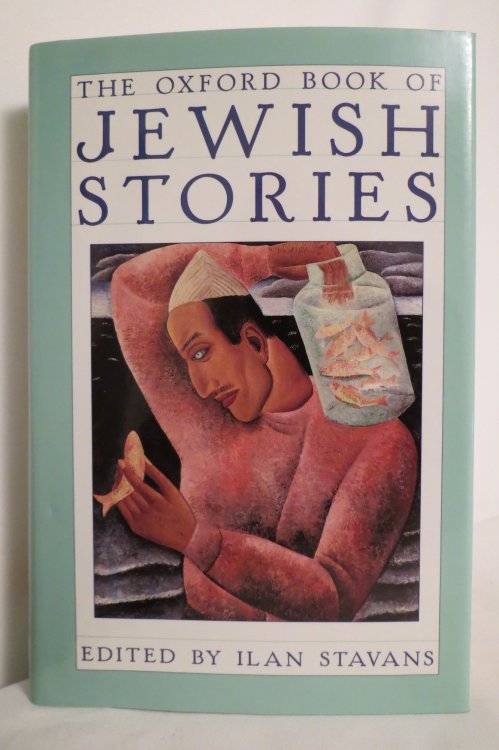THE OXFORD BOOK OF JEWISH STORIES (DJ protected by a brand new, clear, acid-free mylar cover)