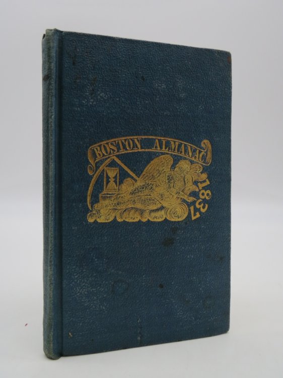 THE BOSTON ALMANAC FOR THE YEAR 1837 NO. 2. VOL. I. The Calculations by the Editor of the American Almanac