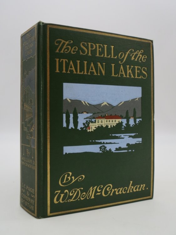THE SPELL OF THE ITALIAN LAKES Being the Record of Pilgrimages to Familiar and Unfamiliar Places of the Lakes of Azure, Lakes of Leisure
