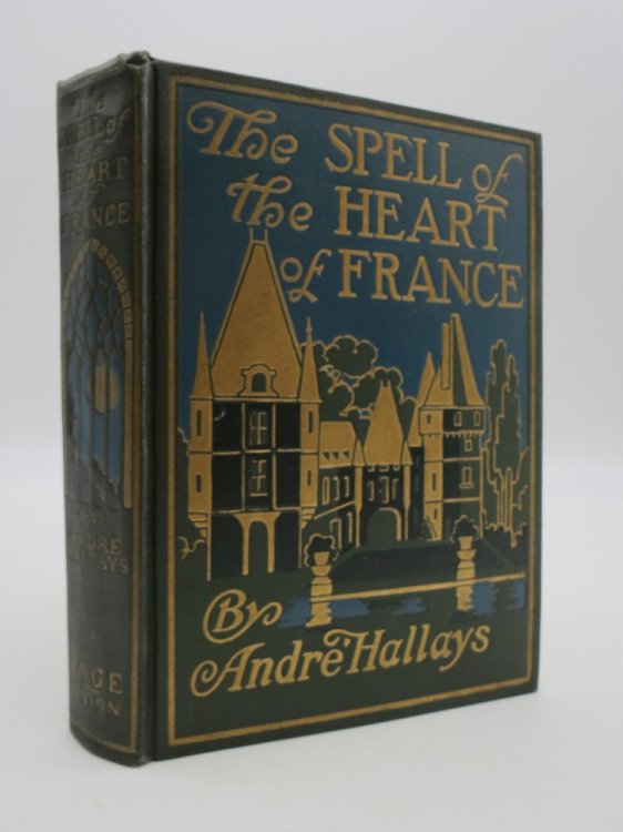 THE SPELL OF THE HEART OF FRANCE The Towns, Villages and Chateaux about Paris