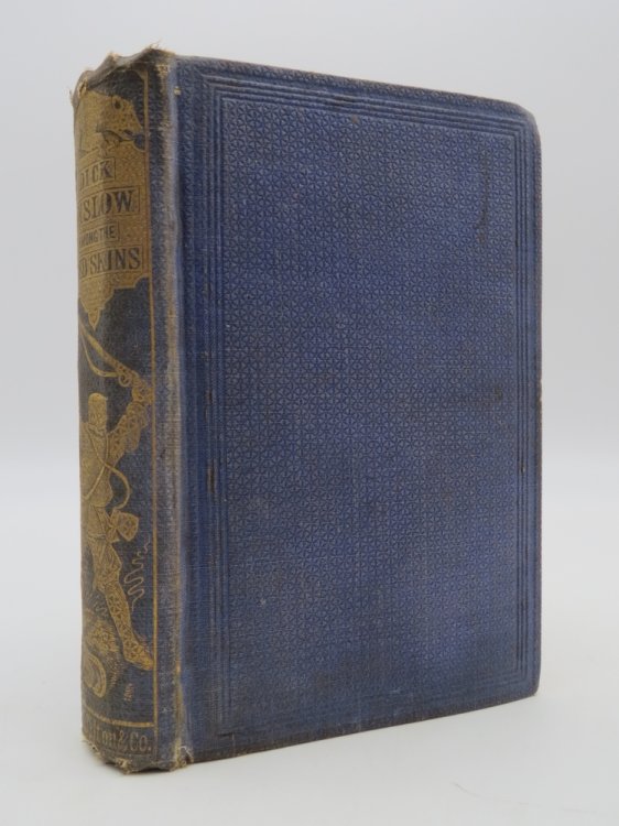 ADVENTURES OF DICK ONSLOW. AMONG THE RED SKINS A Book for Boys - with Illustrations