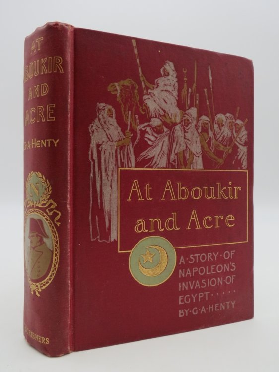 AT ABOUKIR AND ACRE A Story of Napoleon's Invasion of Egypt