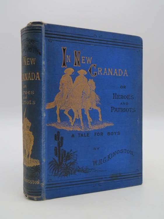 IN NEW GRANADA Or Heroes and Patriots. a Tale for Boys