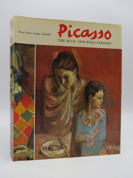 PICASSO The Blue and Rose Periods. a Catalogue Raisonne of the Paintings, 1900-1906