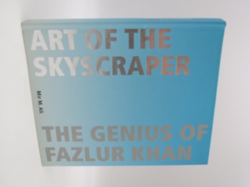 Image for ART OF THE SKYSCRAPER The Genius of Fazlur Khan ART OF THE SKYSCRAPER The Genius of Fazlur Khan