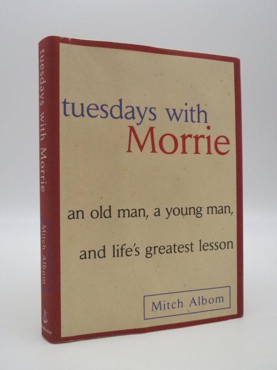 TUESDAYS WITH MORRIE (SIGNED BY AUTHOR 'TO SANDY') An Old Man, a Young Man and Life's Greatest Lesson