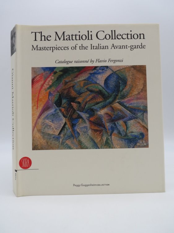 Image for THE MATTIOLI COLLECTION Masterpieces of the Italian Avant-Garde THE MATTIOLI COLLECTION Masterpieces of the Italian Avant-Garde