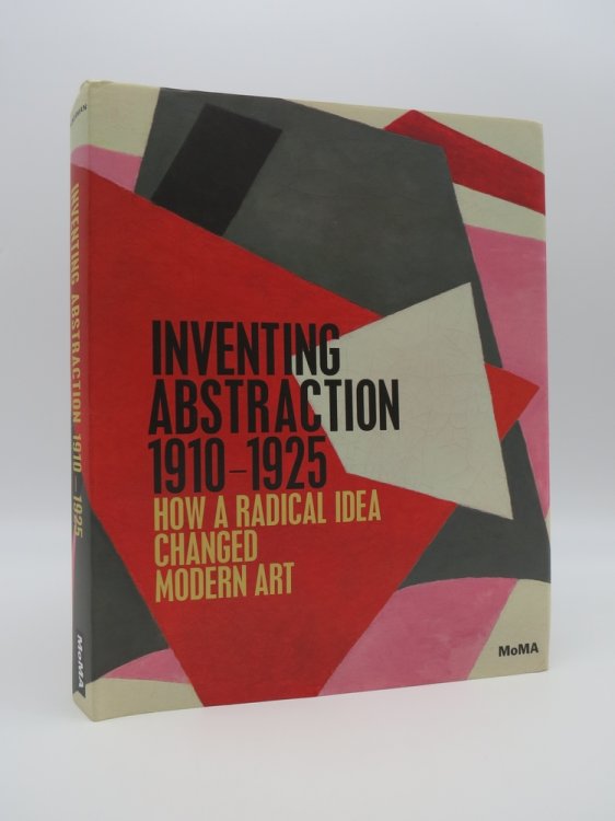 INVENTING ABSTRACTION, 1910-1925