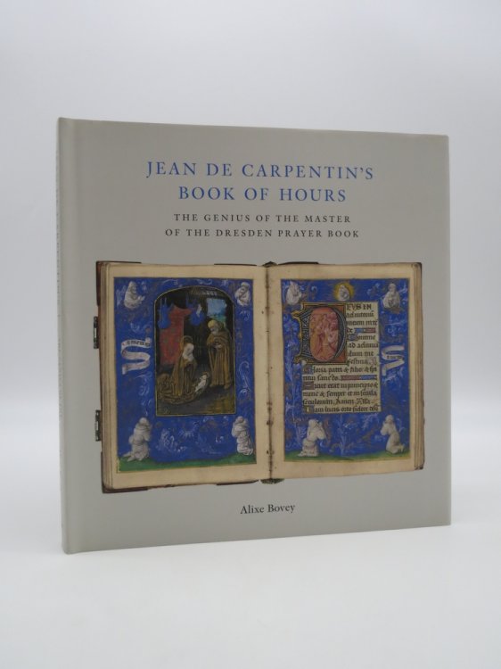 JEAN DE CARPENTIN'S BOOK OF HOURS The Genius of the Master of the Dresden Prayer Book