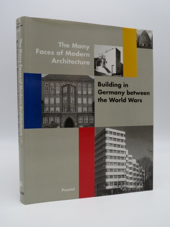 THE MANY FACES OF MODERN ARCHITECTURE Building in Germany between the World Wars