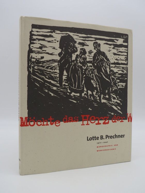 LOTTE B. PRECHNER 1877 - 1967. MONOGRAPHIE UND WERKZEICHNIS