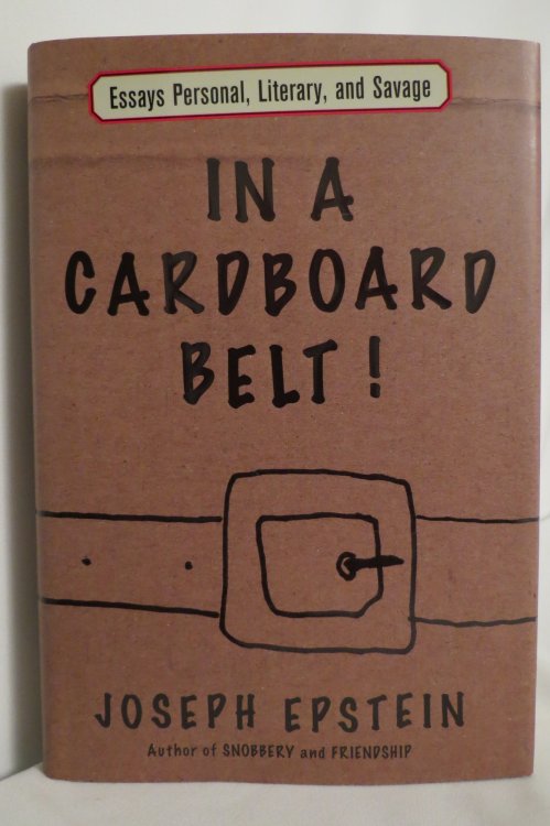 IN A CARDBOARD BELT! Essays Personal, Literary, and Savage (DJ protected by a brand new, clear, acid-free mylar cover)