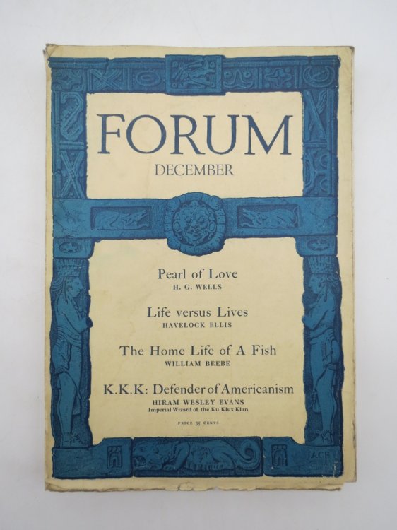 FORUM MAGAZINE DECEMBER 1925 Pearl of Love (H. G. Wells) ; Life Versus Lives (Havelock Ellis) ; the Home Life of a Fish (William Beebe) ; K. K. K. : Defender of Americanism (Hiram Wesley Evans) ; More